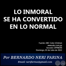 LO INMORAL SE HA CONVERTIDO EN LO NORMAL - Por BERNARDO NERI FARINA - Domingo, 03 de Julio de 2022